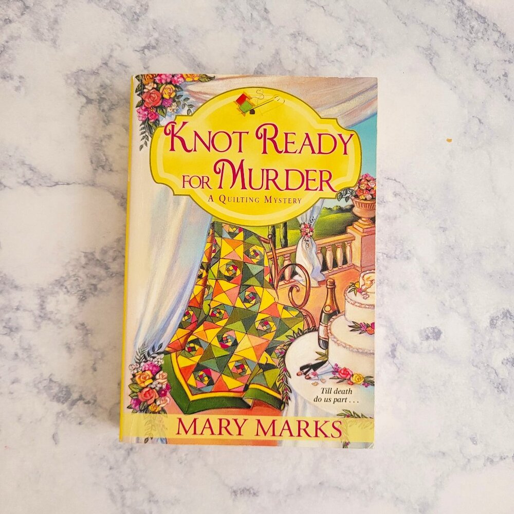 Knot Ready for Murder by Mary Marks * Quilting Mystery #9